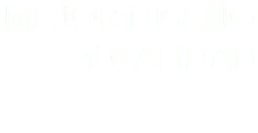 MEJOR DISEÑO Y CALIDAD